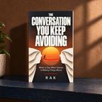 THE CONVERSATION YOU KEEP AVOIDING